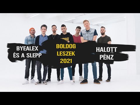 ByeAlex és a Slepp x Halott Pénz – Boldog leszek 2021