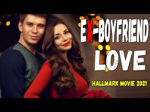 New Hallmark Romance Movies 2021 – EX-BOYFRIEND – Best Romantic Hallmark Movie 2021