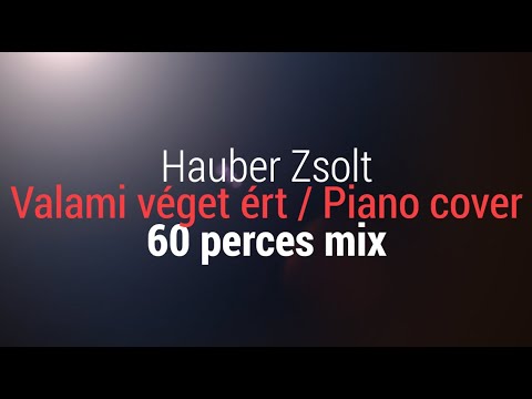 Hauber Zsolt – Valami véget ért / piano cover (60 perces mix) #bonanzabanzai #valamivegetert