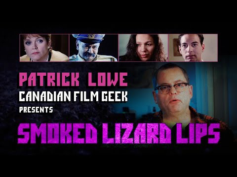 Canadian Film Geek Patrick Lowe talks about – Smoked Lizard Lips (1991)