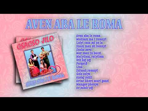 Csacso Jilo – Aven aba le roma (teljes album)