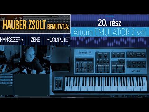 Hauber Zsolt bemutatja – Hangszer, zene, computer 20. rész / Arturia Emulator 2. Vsti #emulator2
