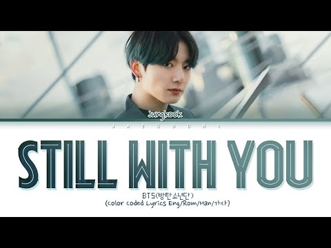 Jungkook (BTS) “Still With You” Lyrics