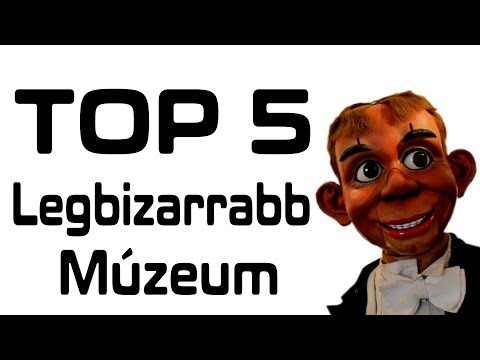 TOP 5 Legbizarrabb múzeum