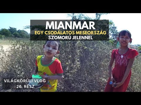 Mianmar (Burma) – Egy csodálatos meseország szomorú jelennel