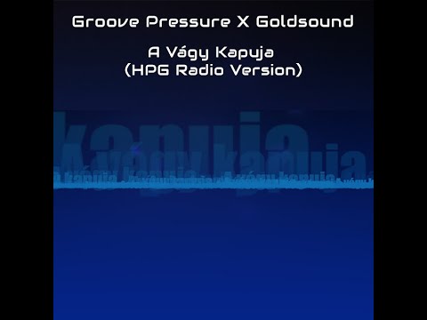 Groove Pressure X Goldsound – A vágy kapuja (HPG Radio Version)