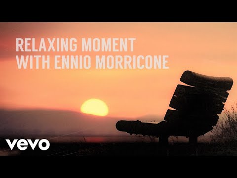 Ennio Morricone – Relaxing Moment with Ennio Morricone (Peaceful & Relaxing Music)