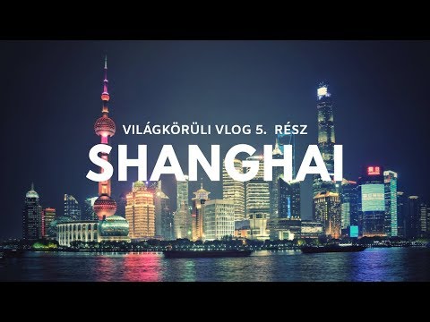 SHANGHAI és a kínai furcsaságok | 🇨🇳 Kína