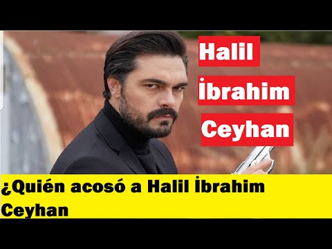 ¿Quién acosó a Halil İbrahim Ceyhan