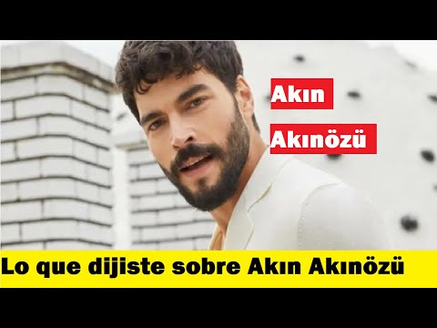 Lo que dijiste sobre Akın Akınözü