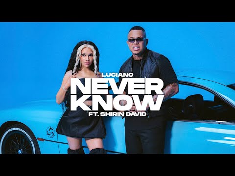 LUCIANO feat SHIRIN DAVID – NEVER KNOW