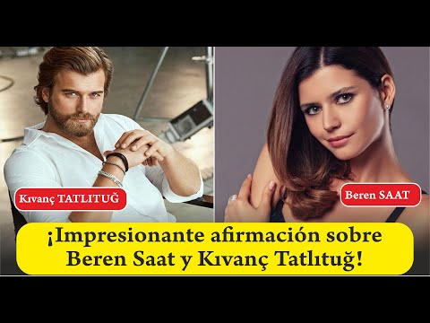 ¡Impresionante afirmación sobre Beren Saat y Kıvanç Tatlıtuğ!