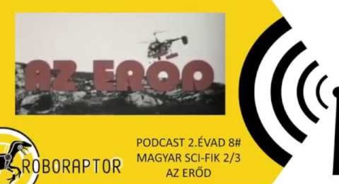 Roboraptor Podcast 2. Évad 8# - Magyar Sci-Fik 2/3 - Az Erőd - Vendég: Az Igazgató Úr
