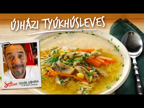 Soós tészta receptek Cseszár Gáborral, az internet szakácsával: ÚJHÁZI TYÚKLEVES