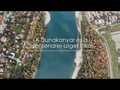 A Dunakanyar és a Szentendrei-sziget titkai