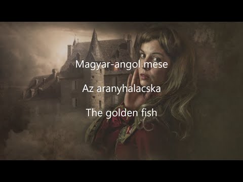 Magyar-angol mese: Az aranyhalacska / The golden fish