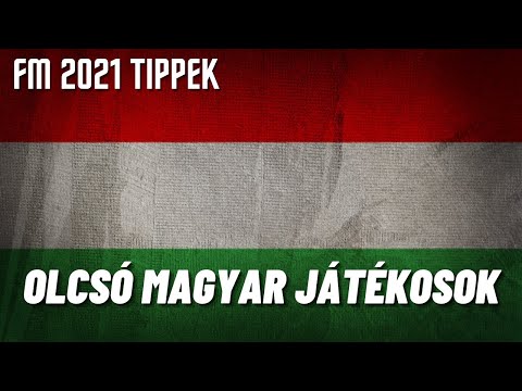 FM 2021 Tippek – Olcsó Magyar Játékosok