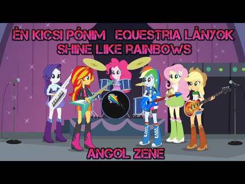 Én Kicsi Pónim Equestria Lányok! Shine Like Rainbows Angolul! Zene!