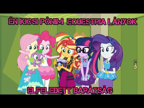 Én Kicsi Pónim Equestria Lányok Elfeledett Barátság 8 rész Magyarul!