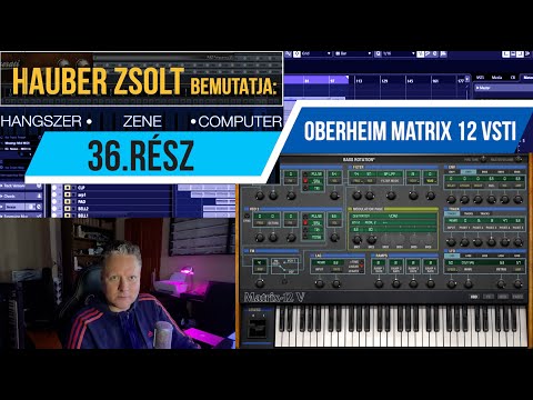 Hauber Zsolt – Hangszer, Zene, Computer 36.rész Oberheim Matrix 12 Vsti #hauberzsolt #synthpop