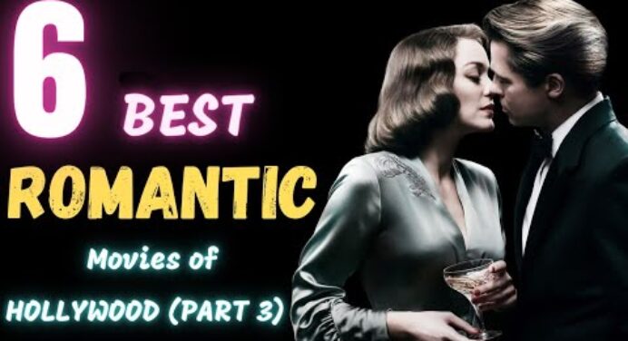 6 BEST ROMANTIC MOVIES OF HOLLYWOOD (PART 3) || World's best Romantic movies ever ❤️