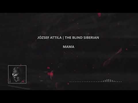 József Attila | The Blind Siberian – Mama