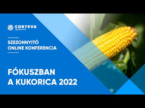 Fókuszban a Kukorica 2022 – Corteva Agriscience™ Szezonnyitó Online Konferencia Sorozat