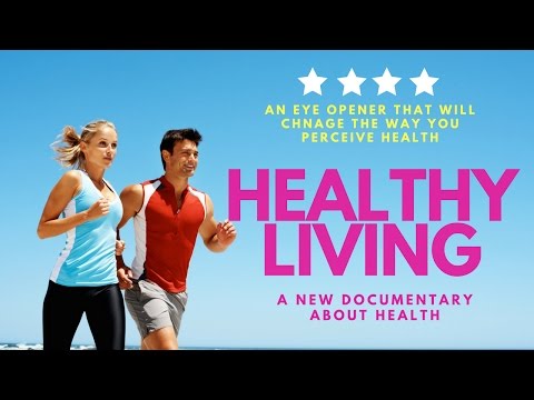 HEALTHY LIVING (a Revolutionary Documentary About the Unknown Facts About Health) Must watch movie