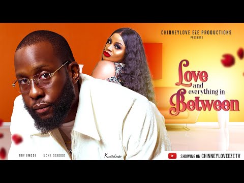 Love and Everything inbetween- Ray Emodi movies/Lastest Nollywood movie