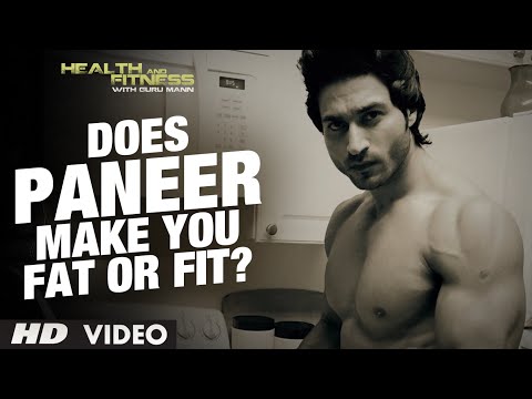 Does PANEER make you FAT OR FIT?? | Guru Mann | Health and Fitness