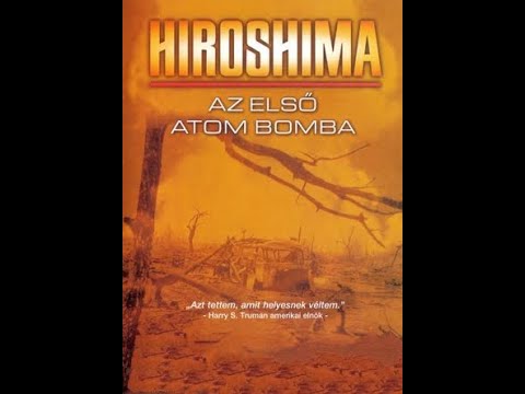 Hirosima – Az első atombomba TELJES DOKUMENTUMFILM MAGYARUL [FHD]