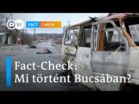 Fact-Check: Háború Ukrajnában – Mi történt Bucsában?