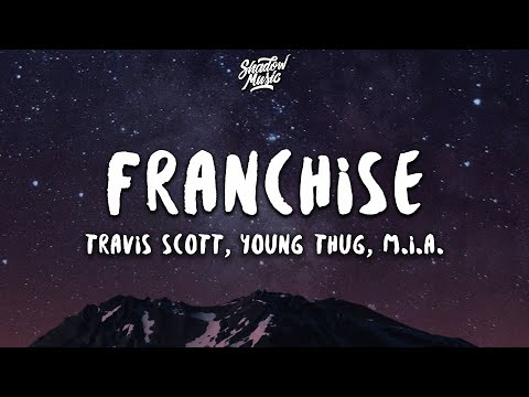 Travis Scott – FRANCHISE (Lyrics) (ft. Young Thug & M.I.A.)