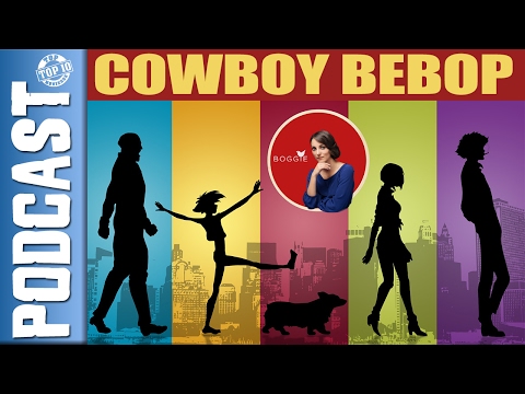 COWBOY BEBOP – Podcast / BOGGIE