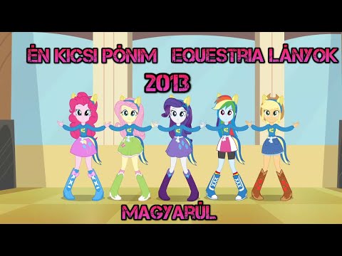 Én Kicsi Pónim Equestria Lányok 2013 Magyarúl 1 rész!
