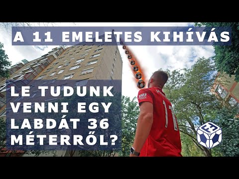 🚀⚽🏢 A 11 EMELETES KIHÍVÁS… Le tudunk venni egy labdát 37 méter magasról?