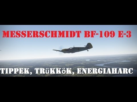 War Thunder – Bf109 E-3 tippek, trükkök, energiaharc