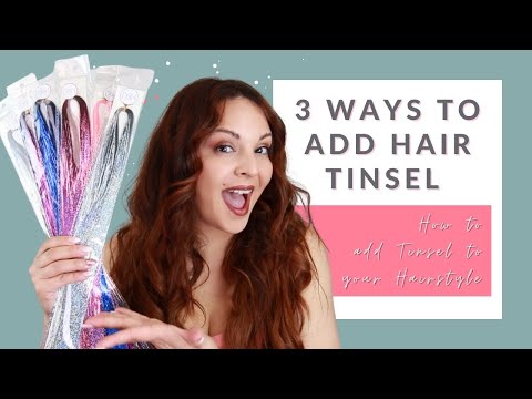 Hair Tinsel Extensions [3 WAYS TO ADD TINSEL TO YOUR HAIRSTYLE]