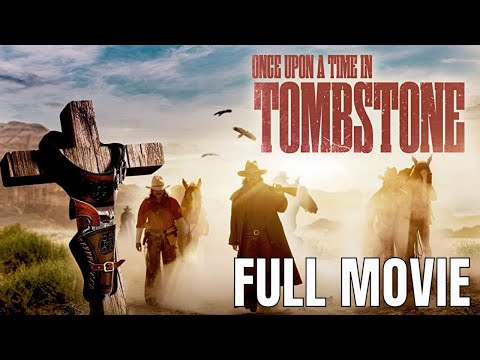 Once Upon a Time in Tombstone | Full Western Movie