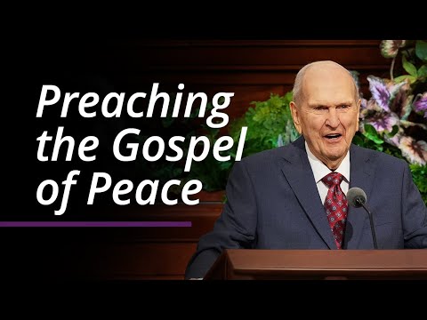 Preaching the Gospel of Peace | Russell M. Nelson | April 2022 General Conference