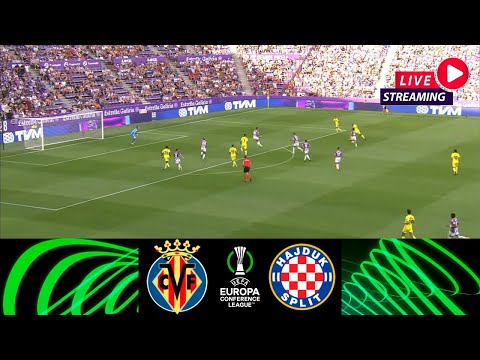 Villarreal vs HNK Hajduk Split LIVE | UEFA Europa Conference League Football | Match Today