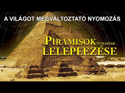 A piramisok titkainak leleplezése / The revelation of the pyramids