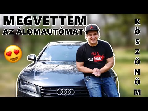 MEGVETTEM AZ ÁLOMAUTÓMAT | Audi A7 | Hálásan köszönöm Mindenkinek!