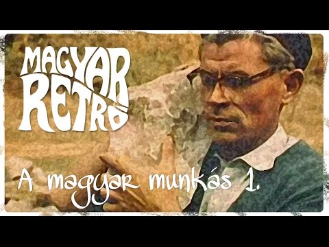 Magyar Retró – A magyar munkás (1.rész)