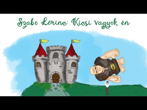 Szabó Lőrinc – Kicsi vagyok én – Vers – Animációs mesefilm – Óriás – Hős – Család