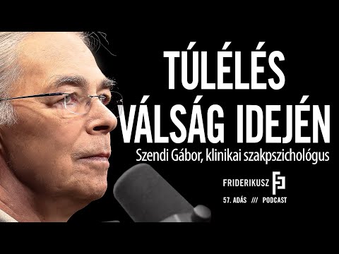 TÚLÉLÉS VÁLSÁG IDEJÉN: Szendi Gábor, klinikai szakpszichológus /// Friderikusz Podcast 57. adás