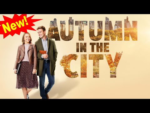 Autumn in the City 2022 ✅New Hallmark Movies 2022 ✅ Best Romance Hallmark Movies 2022