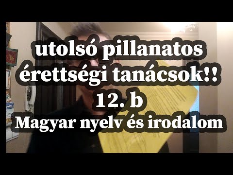 Érettségi tanácsok – 12.b Magyar nyelv és irodalom