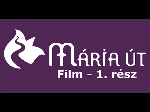 Mária Út Film – 1. rész (teljes film)