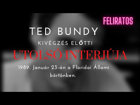 TED BUNDY – Kivégzés előtti utolsó interjúja (1989) Magyar feliratos